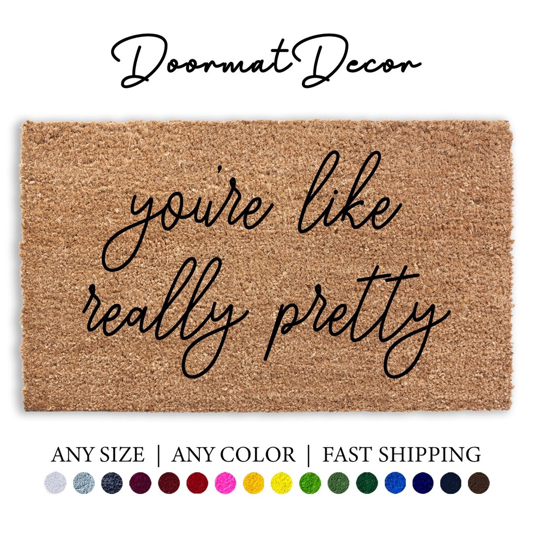 You're Like Really Pretty Doormat, Funny Flocked Coir Door Mat, Outdoor ...