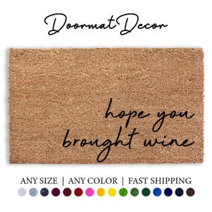 Hope You Brought Wine Doormat  Funny Personalized Welcome Mat  Perfect Gift for Wine Lovers