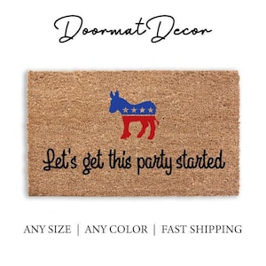 Democrat Door Mat  Lets Get This Party Started Welcome Rug  Funny 2024 Political Gift