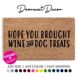 Customizable Doormat with Funny Hope You Brought Wine  Dog Treats Design Outdoor Welcome Mat Gift