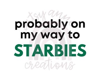 Probably On My Way to Starbies Bumper Sticker | Funny Coffee Car Decal | Starbucks Lover Vinyl Sticker