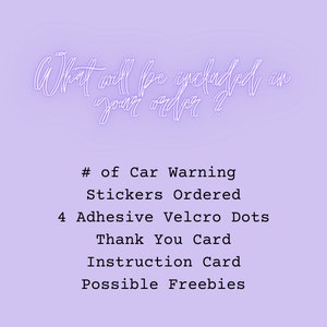 May include: A list of items included in an order for car warning stickers. The list includes the number of stickers ordered, 4 adhesive Velcro dots, a thank you card, an instruction card, and possible freebies.
