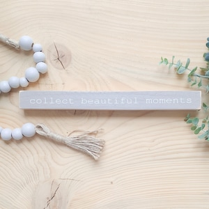 Collect Beautiful Moments Sign, Inspirational Gift, Uplifting Quotes, Neutral Decor, Office Decor, Shelf Sign, Wood Sign, Modern Farmhouse