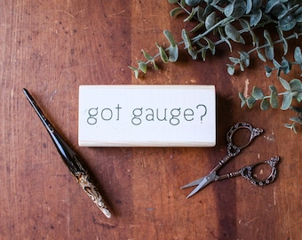 Got Gauge Wood Block Sign, Funny Knitting Crochet Decor