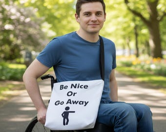 Be Nice or Go Away Adaptive Medical Supply Tote Bag with Adjustable Strap