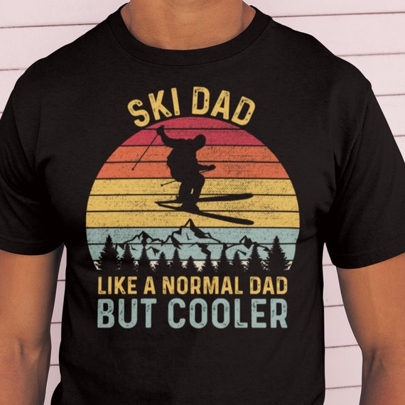 Funny Ski Dad Shirt - Skier Tshirt Gift For Men Funny Ski Dad Shirt - Skier Tshirt Gift For Men