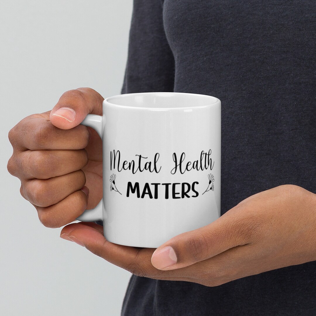 Mental Health Matters Coffee Mug Mental Health Awareness White Glossy ...