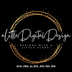 Może przedstawiać: Złote koło z białym obramowaniem i białym ręcznie pisanym logo, kt&oacute;re brzmi "a little Digital Design DESIGNS WITH A LITTLE FLARE!"  SVG, PNG, AI, DFX, JPG, PDF, EPS