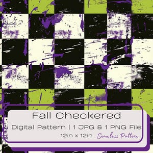 May include: A seamless digital pattern featuring a checkered design with a distressed, grunge effect. The pattern is in black, white, green, and purple. The text "Fall Checkered" is displayed in a banner at the bottom of the image. The text "Digital Pattern | 1 JPG & 1 PNG File" is displayed in a banner below the "Fall Checkered" banner. The text "12in x 12in Seamless Pattern" is displayed in a banner below the "Digital Pattern | 1 JPG & 1 PNG File" banner.
