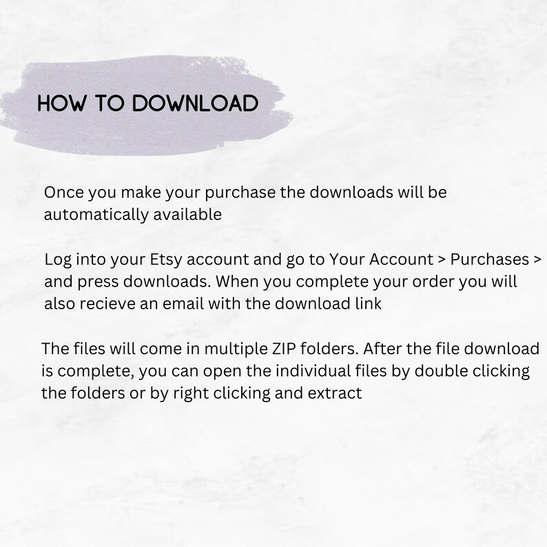 May include: Text-based instructions on how to download digital files purchased on Etsy. The instructions explain how to access downloads through the Etsy account and how to open the files after downloading.