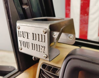 But Did You Die? Cup Holder for Jeep Wrangler TJ (1997-2002)
