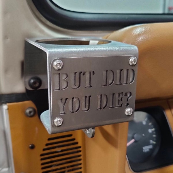 But Did You Die? Cup Holder for Jeep Wrangler YJ