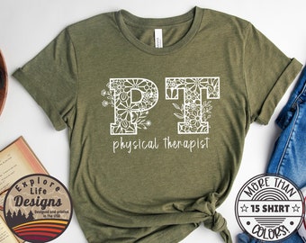 Physical Therapist Shirt, Physical Therapy Tee, PT Shirt, Gift for PT, Physical Therapist Gifts, Floral PT Shirt, Physical Therapy, Healing