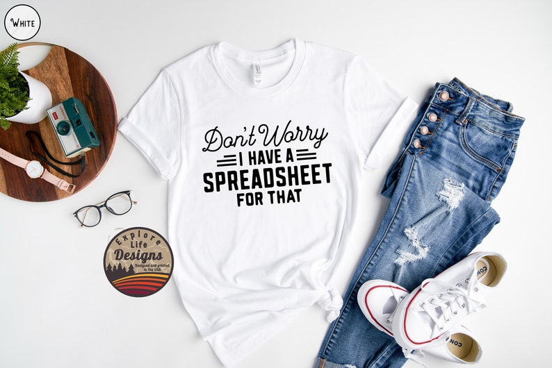 Spreadsheet Shirt Data Analyst Tee I Have A Spreadsheet for Etsy