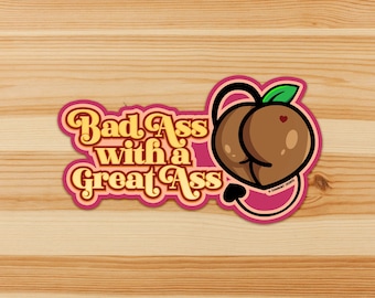 Bad Ass with a Great Ass • Vinyl Kinky Sticker (Black)