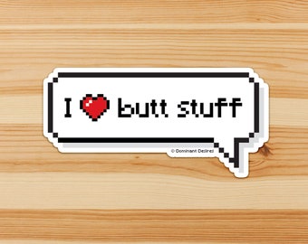 I Heart Butt Stuff • Vinyl Kinky Sticker: Pixel Stickers, Pixel Print, Pixel Art Sticker, Vinyl Stickers