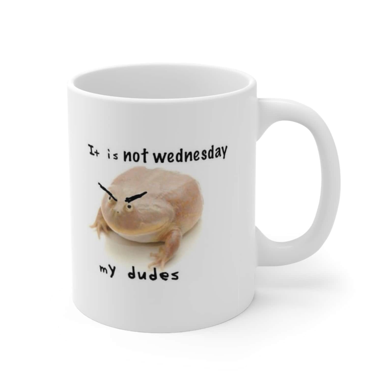 It Is Not Wednesday My Dudes