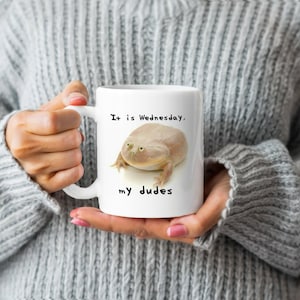 Wednesday Frog Coffee Mug, It is Wednesday My Dudes Coffee Mug, Frog Meme Mug, Funny Dank Meme Mug Gift, Meme Mug, Frog Gift, Meme Lover