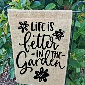 Burlap Garden Flags. Life is better in the garden