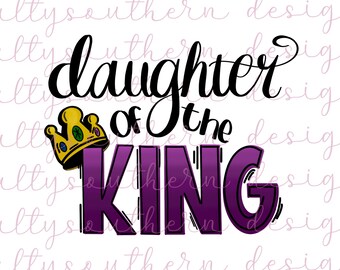 Daughter of the King PNG. Design download for sublimation, print and cut, Eco Rush, Screenprint, Tumblers, Wall Art.