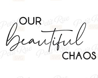 Our beautiful chaos svg, home decor svg, farmhouse svg, family svg, cut files for cricut, silhouette, glowforge laser cut file dxf