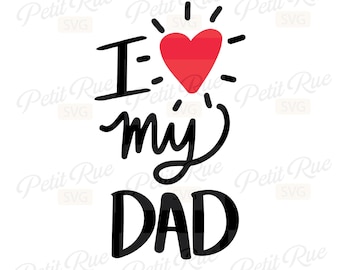 I Love My Dad SVG: Father's Day Cut Files (Digital Download)
