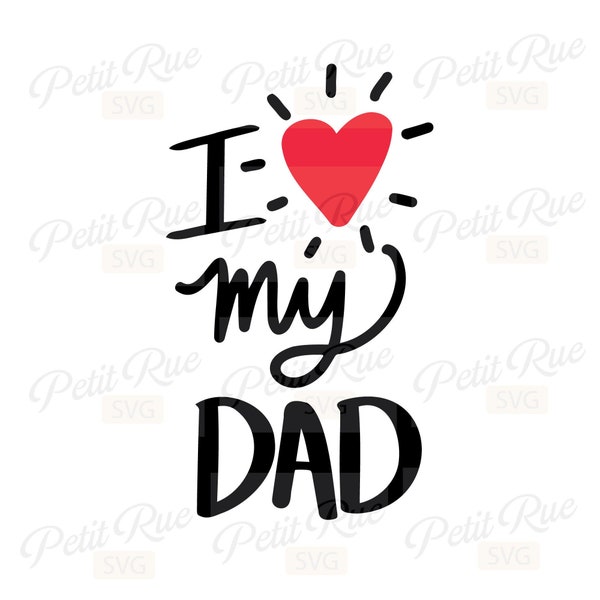 I love my dad svg, father's day svg cut files for cricut, silhouette, glowforge laser cut, dxf, png, i love dad clipart