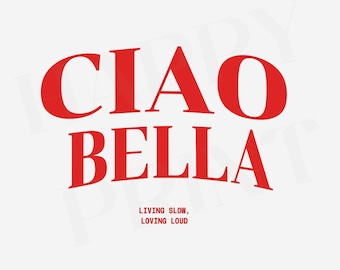 May include: Red text on a white background reads "CIAO BELLA" in large, bold letters. Below, smaller text says "LIVING SLOW, LOVING LOUD". The design is simple and modern, suitable for various products.