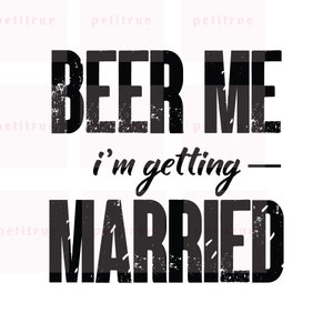 Bier mich, ich werde heiraten SVG, Bräutigam SVG, Junggesellenparty PNG, Eps, digitale Download-Datei