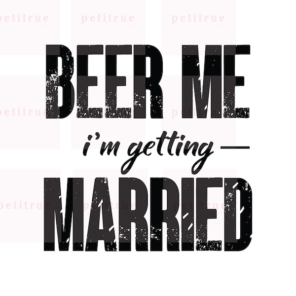 Beer Me I'm Getting Married Svg, Groom SVG, Bachelor Party PNG, Eps, Digital Download File