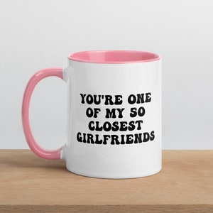 One Of My 50 Closest Girlfriends - Ramona Singer Quote From Real Housewives of New York Colorful Coffee Mug - Great Gift for RHONY Fans