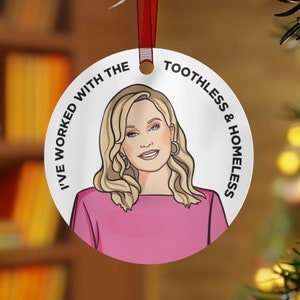 Real Housewives of Beverly Hills Christmas Ornament - Kathy Hilton "Toothless & Homeless" - Holiday Gift For Bravo TV RHOBH Fans - Metal