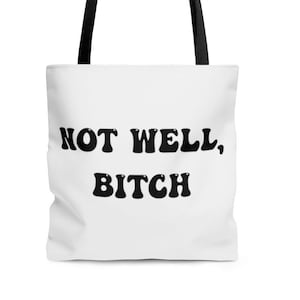 Real Housewives Of New York Dorinda Medley &quot;Not Well, Bitch&quot; Hilarious Quote From RHONY - Tote Bag - Great Gift For Bravo Fans