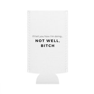 Real Housewives Of New York Dorinda Medley &quot;Not Well, Bitch&quot; Quote From RHONY - Slim Can Cozie Sleeve Koozie - Great Gift For Bravo Fans