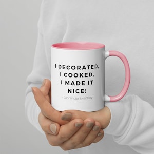 I made it nice! - Dorinda Medley Quote From Real Housewives of New York Colorful Coffee Mug - Great Gift for RHONY Fans