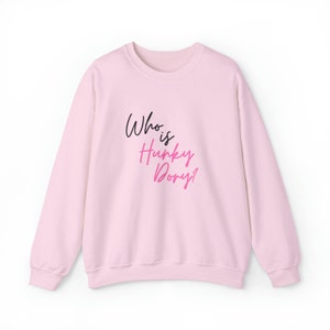 Who Is Hunky Dory Kathy Hilton Quote From Real Housewives of Beverly Hills - Great Gift For RHOBH & Bravo TV Fans - Crewneck Sweatshirt