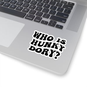 Sticker &quot;Who is Hunky Dory?&quot; Kathy Hilton Quote From Real Housewives of Beverly Hills | Bravo TV Merch | Pop Culture Gift | Stocking Stuffer