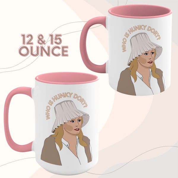 Who Is Hunky Dory Kathy Hilton Hilarious Quote From RHOBH Coffee Mug - Great Gift For Bravoholics, Bravo TV and RHOBH Fans 12 & 15 oz