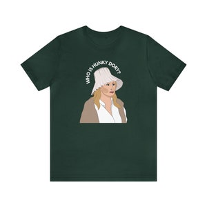 Who Is Hunky Dory - Kathy Hilton T-Shirt - Funny Quote from Real Housewives of Beverly Hills - Perfect Gift for RHOBH Fans