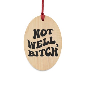 Dorinda Medley &quot;Not Well, Bitch&quot; Hilarious Line From Real Housewives of New York - Bubble Magnet / Ornament Great Gift For RHONY Fans