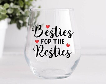 Besties for the Resties Wine Glass, Cute Wine Glass, Cute Stemless Wine Glass, Gifts for Best Friends, Best Friends