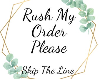 Rush my order  Skip the line