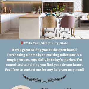 May include: A thank you card for an open house with a photo of a kitchen and a realtor's contact information. The text reads: "thank you! for stopping by our open house. 12345 Your Street, City, State. It was great seeing you at the open house! Purchasing a home is an exciting milestone & a tough process, especially in today's market. I'm committed to helping you find your dream home. Feel free to contact me for any help you may need! Rachelle Anne REALTOR 1567-371-7854 @realeastate yourwebsite@here.com YOUR LOGO"