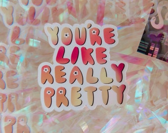 You're Like Really Pretty, Means Girls 2004 Sticker