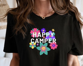 Floral Happy Camper T-Shirt for Women, Funny Happy Camper T-Shirt, Camping Tshirt for Women, Gift for Flower Lovers, Gift for Campers
