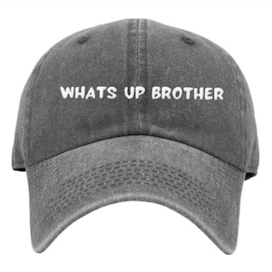 Embroidered What’s up Brother, Embroidered Hat, Gift for him, Gift for her, Personalized Embroidered Hat