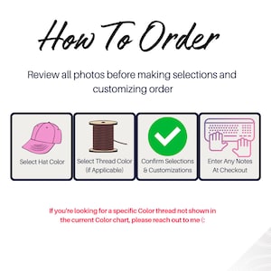 Puede incluir: C&oacute;mo pedir un sombrero personalizado. Selecciona el color del sombrero, el color del hilo y confirma tus selecciones. Introduce cualquier nota en la caja. Si necesitas un color de hilo espec&iacute;fico, ponte en contacto con el vendedor.