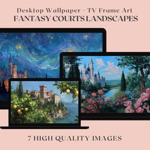 May include: Three digital screens displaying fantasy landscape art. The screens show castles, mountains, and gardens. Text at the top reads "Desktop Wallpaper + TV Frame Art FANTASY COURTS LANDSCAPES." The bottom text says "7 HIGH QUALITY IMAGES."