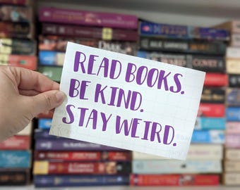 Read Books Be Kind Stay Weird Decal Book Worm Bumper Sticker Librarian Research Teacher Student Nerd Be Yourself Introvert Gift Stay At Home