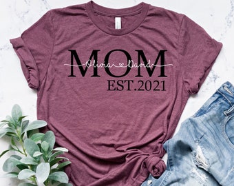 Personalized Mom Est. Shirt, Custom Mom TShirt, Mothers Day Gift, Custom Shirt for Mothers, Mom Tshirt, Mommy Tee, Mom Personalization Gift